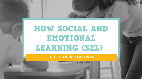 How Social and Emotional Learning (SEL) Helps Your Students
